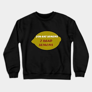 I read lemons Crewneck Sweatshirt